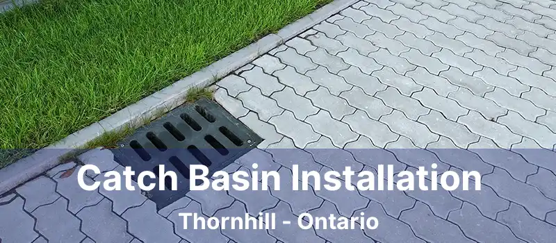  Catch Basin Installation Thornhill - Ontario