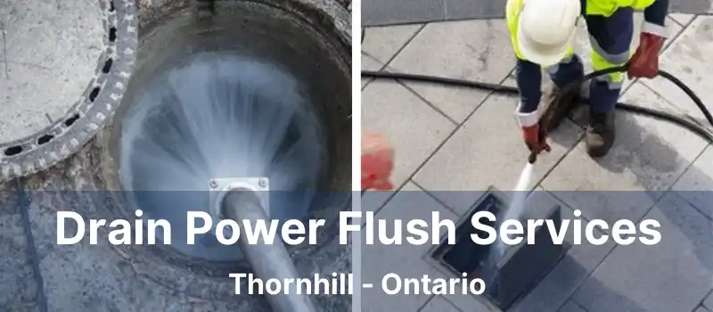  Drain Power Flush Services Thornhill - Ontario