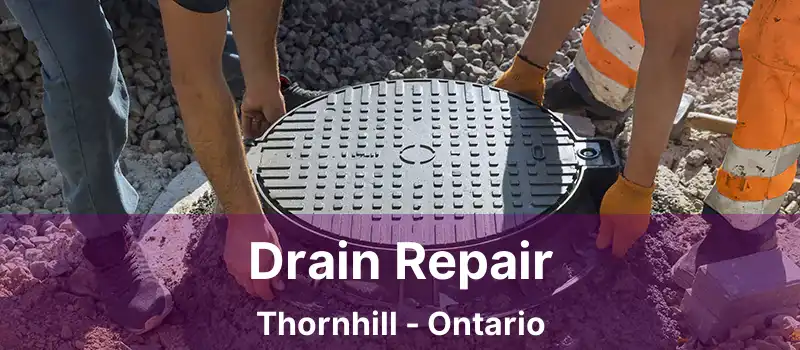  Drain Repair Thornhill - Ontario