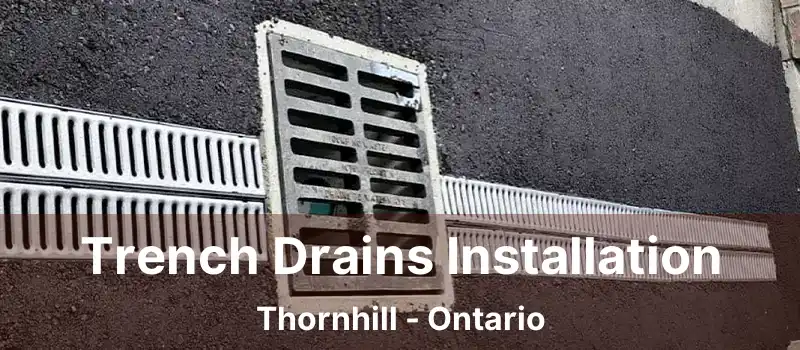  Trench Drains Installation Thornhill - Ontario