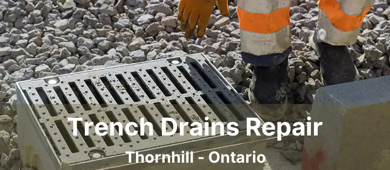  Trench Drains Repair Thornhill - Ontario