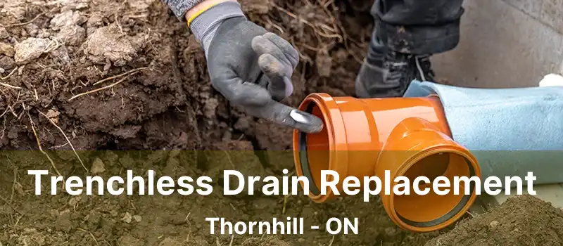  Trenchless Drain Replacement Thornhill - ON